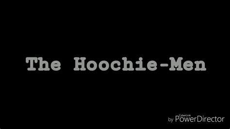 The Hoochie Men Youtube