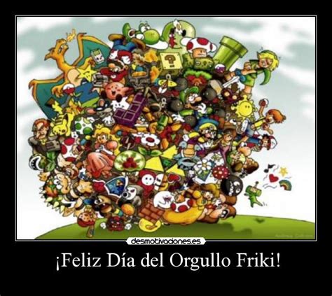El día del orgullo friki ya está aqui de nuevo?. ¡Feliz Día del Orgullo Friki! | Desmotivaciones