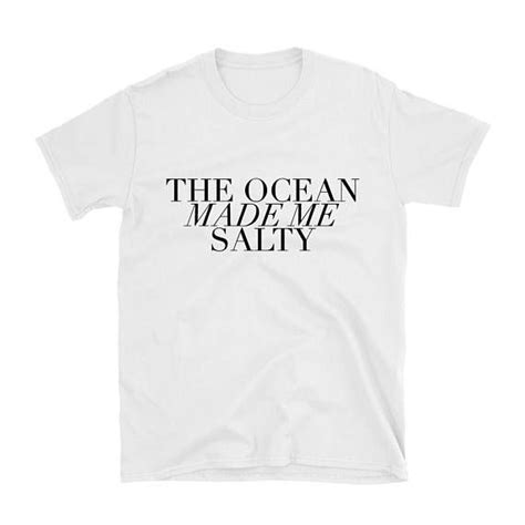 funny quote shirt the ocean made me salty t shirt etsy beach shirts womens shirts beach t