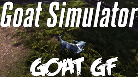 Goat Simulator 2 Goat Girlfriend Lets Play Goat Simulator Hd