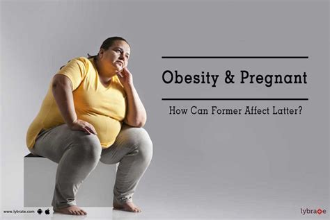 Obesity And Pregnant How Can Former Affect Latter By Rubi Kumari Lybrate