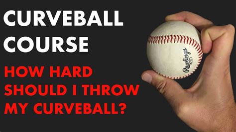 How Hard To Throw A Curveball Curveball Course Youtube