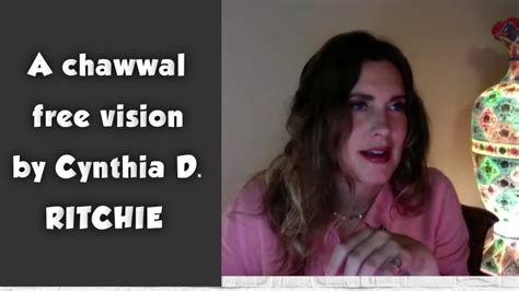 Cynthia Ritchies Vision For A Chawwal Free Society Youtube