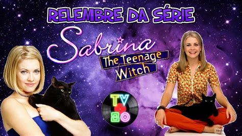 Relembre Da SÉrie Sabrina Aprendiz De Feiticeira Tv80 Youtube