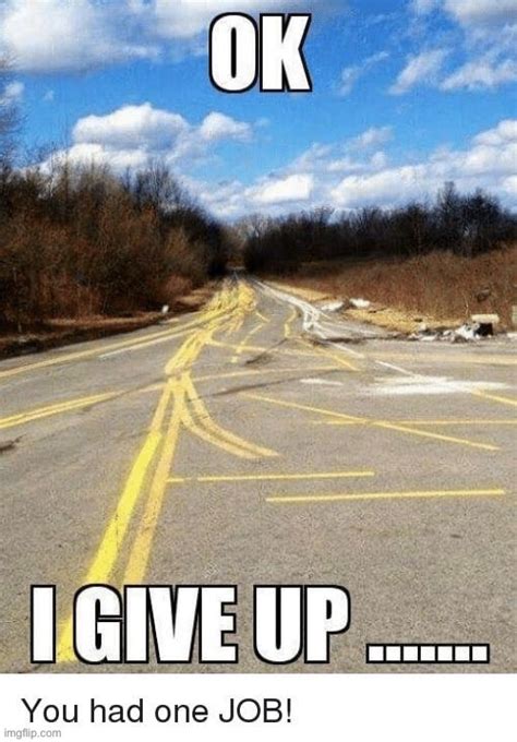Image Tagged In Memes Funny You Had One Job Imgflip