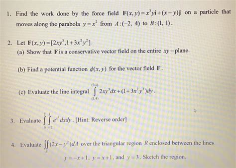 Solved 1 Find The Work Done By The Force Field F X Y