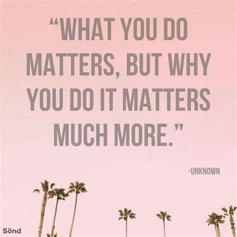 What You Do Matters But Why You Do It Matters Much More Unknown