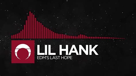 Hybrid Trap Lil Hank Edms Last Hope Youtube