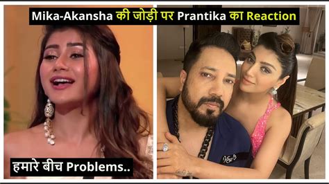 prantika das reacts on mika singh and akansha puri marriage mikasingh youtube