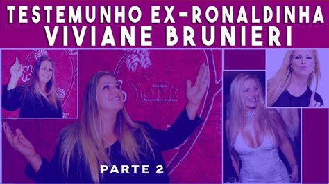Ex Ronaldinha Viviane Brunieri Que Virou Mission Ria Conta Testemunho Deus Me Libertou
