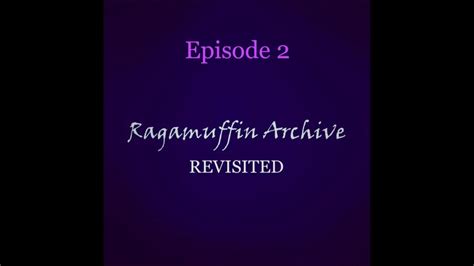 ragamuffin archive revisited weekly podcast [episode 2] youtube