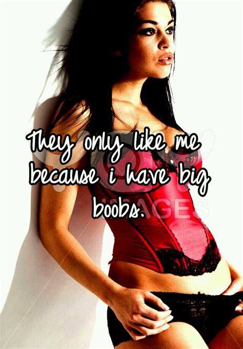 They Only Like Me Because I Have Big Boobs