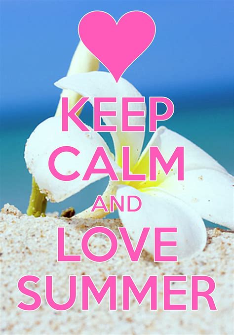 Keep Calm And Love Summer Created With Keep Calm And Carry On Stay