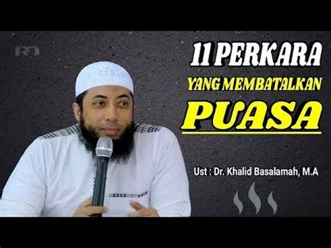 Semoga artikel ini bermanfaat bagi penuntut ilmu dan bagi saya sendiri, serta menjadi salah satu tebusan saya di hari akhirat nanti memperoleh masuk syurga. Sebelas ( 11 ) Perkara Yang Membatalkan Puasa - Ust - Dr ...