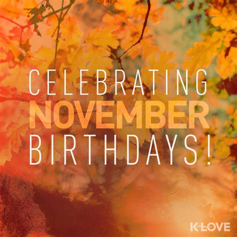 Happy Birthday November Babies November Birthdays K Love