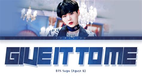Bts Suga Agust D Give It To Me Lyrics 방탄소년단 슈가 Give It To Me 가사 [color Coded Han Rom Eng