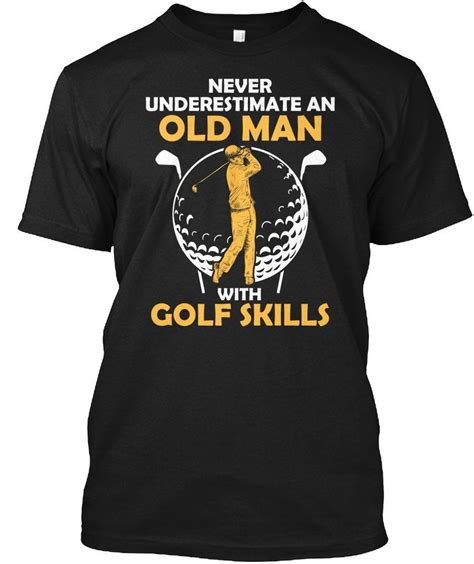Golf Tshirt Never Underestimate An Old Man With Golf Skills Tshirt For