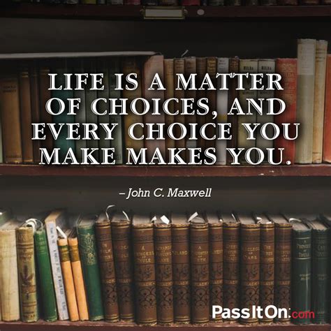 Life Is A Matter Of Choices And Every The Foundation For A Better Life