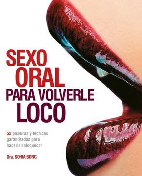 Libro Sexo Oral Para Volverle Loco Posturas y Técnicas Garantizadas Para Hacerle Enloquecer