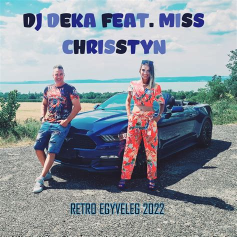 Dj Deka Feat Miss Chrisstyn Retro Egyveleg 2022 Deka Dj