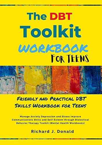 The Dbt Toolkit Workbook For Teens Friendly And Practical Dbt Skills