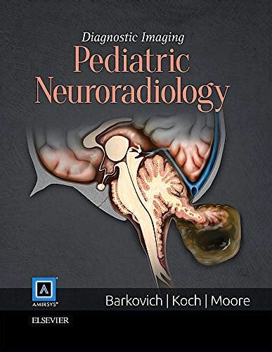 Diagnostic Imaging Pediatric Neuroradiology 9781931884853 Barkovich