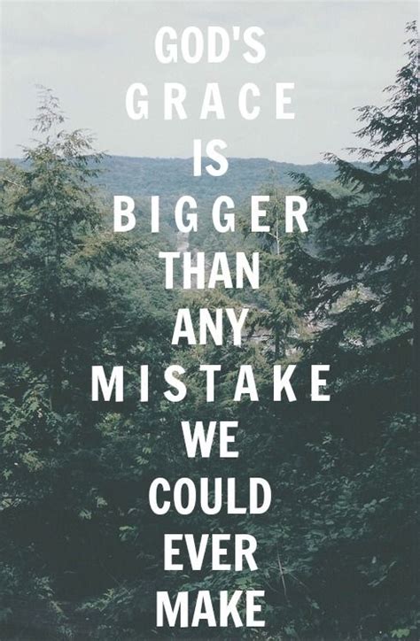 Gods Grace Is Bigger Than Any Mistake We Could Ever Make Christian