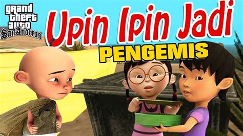 App developed by lc games development inc file size 372.37 mb. Kasihan Upin Ipin Jadi pengemis GTA Lucu - YouTube