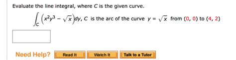 solved evaluate the line integral where c is the given