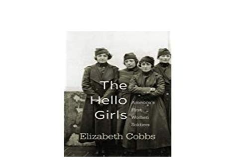 Pdf Library The Hello Girls Americas First Women Soldiers Onlin