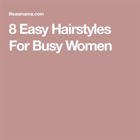 8 Easy Hairstyles For Busy Women Mom Hairstyles Wild Hair Hair Hacks