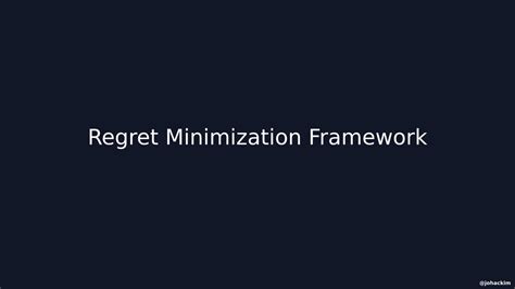 Regret Minimization Framework