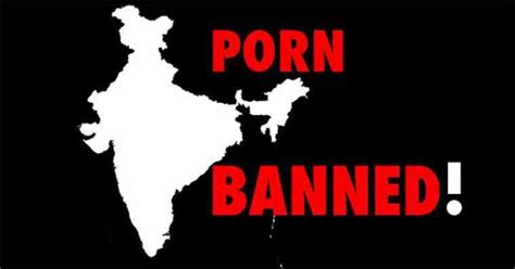 Why Indian Government Has Banned Porn Sites Reason To Block Porn Sites In India