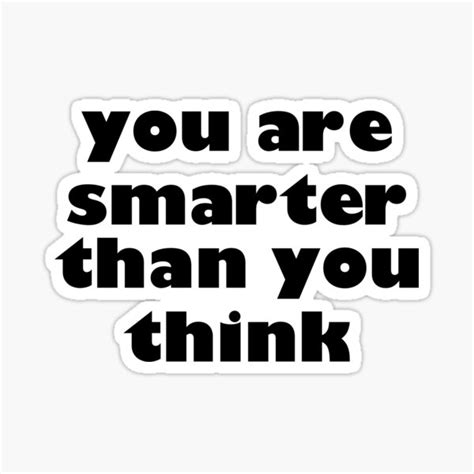 You Are Smarter Than You Think Life Love Quotes Typography