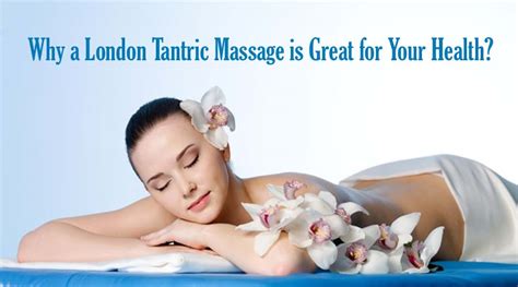 Why A London Tantric Massage Is Great For Your Health Ebizz Uk Blog