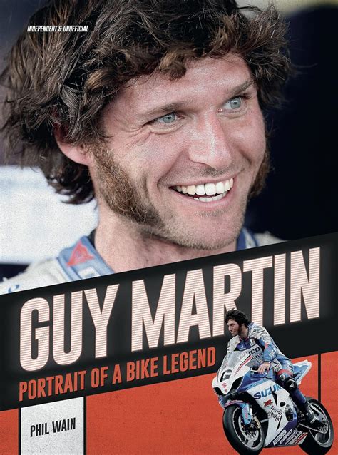 Guy Martin Portrait Of A Bike Legend Uk Wain Phil