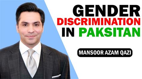 Gender Discrimination In Pakistan Rights Of Women Mansoor Azam Qazi Youtube