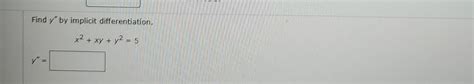 Solved Find Y ﻿by Implicit Differentiationx2xyy25y