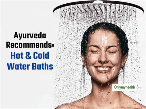 Hot Water Or Cold Water Bath Here’s What Ayurveda Recommends Onlymyhealth