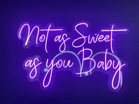 Not As Sweet As You Baby Neon Sign Australias 1 Custom Led Neon