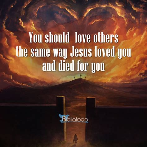 You Should Love Others The Same Way Jesus Loved Christian Pictures