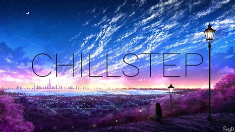 Chillstep Mix 2019 1 1 Hour For Gaming Study Chilling Youtube