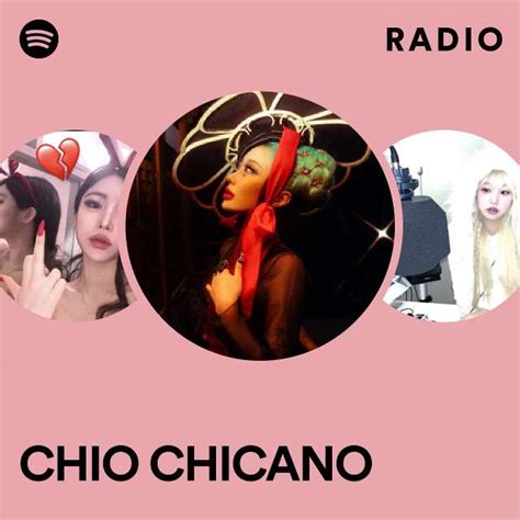 Chio Chicano Radio Playlist By Spotify Spotify