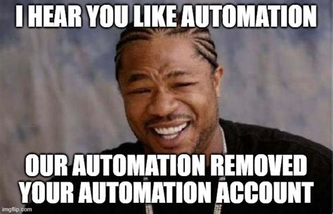 Automation Gone Astray Imgflip