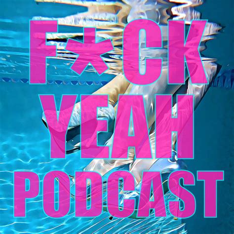 Fuck Yeah Podcast On Spotify