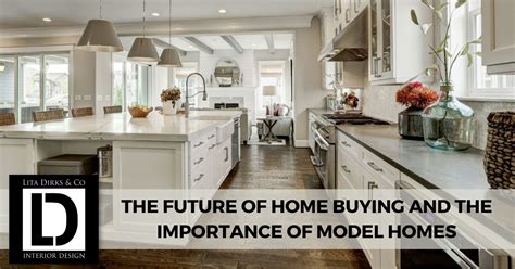 The Future Of Home Buying And The Importance Of Model Homes Lita