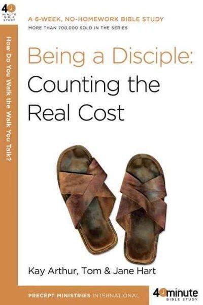 Being A Disciple Counting The Real Cost 40 Minute Bible Studies