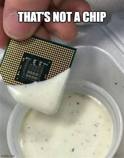 Chips In Dips Meme Imgflip