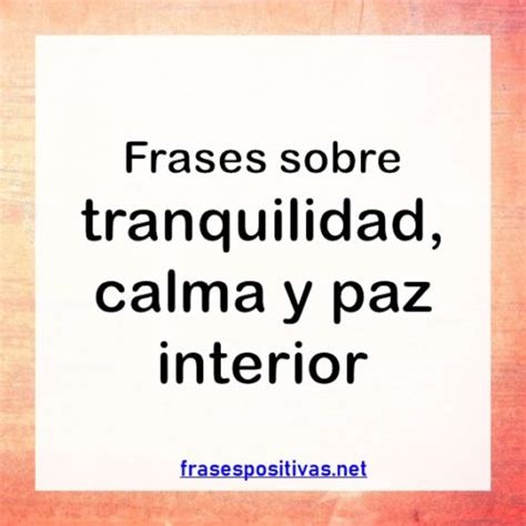 60 Frases De Tranquilidad【calma Interior Serenidad Y Paz】 Imágenes