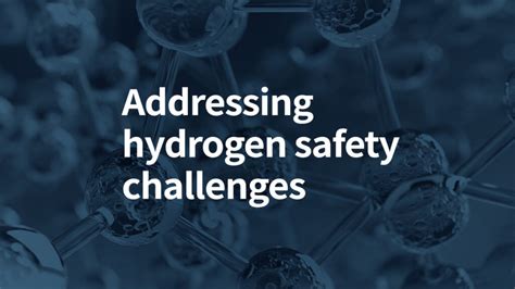 addressing hydrogen safety challenges what should we be aware of